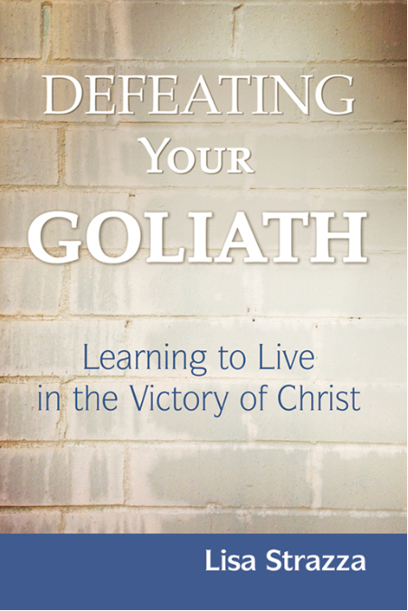 Defeating Your Goliath by Lisa Strazza